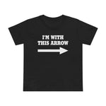 I'm With This Arrow - Women’s T-Shirt