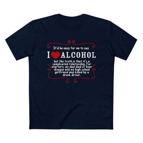 It'd Be Easy For Me To Say I Love Alcohol - Men’s T-Shirt