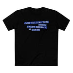 Just Killing Time Until The Sweet Embrace Of Death - Men’s T-Shirt