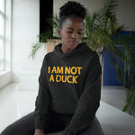 I Am Not A Duck - Hoodie