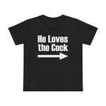 He Loves The Cock - Women’s T-Shirt