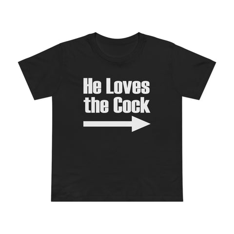 He Loves The Cock - Women’s T-Shirt