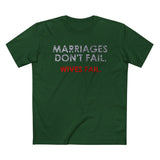 Marriages Don't Fail. Wives Fail. - Men’s T-Shirt