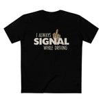 I Always Signal While Driving - Men’s T-Shirt