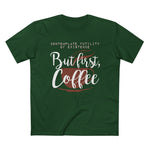 But First Coffee - Men’s T-Shirt