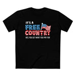 It's A Free Country - Hey You Get What You Pay For - Men’s T-Shirt