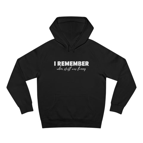 I Remember When Stuff Was Funny - Hoodie