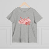 Ladies Don't Spit - Women’s T-Shirt