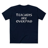 Teachers Are Overpaid - Men’s T-Shirt