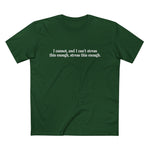 I Cannot And I Can't Stress This Enough - Men’s T-Shirt