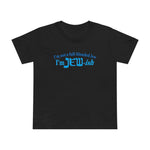 I'm Not A Full Blooded Jew - I'm Jewish - Women’s T-Shirt