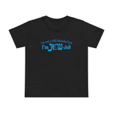 I'm Not A Full Blooded Jew - I'm Jewish - Women’s T-Shirt