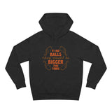 If I Had Balls They Would Be Bigger Than Yours - Hoodie