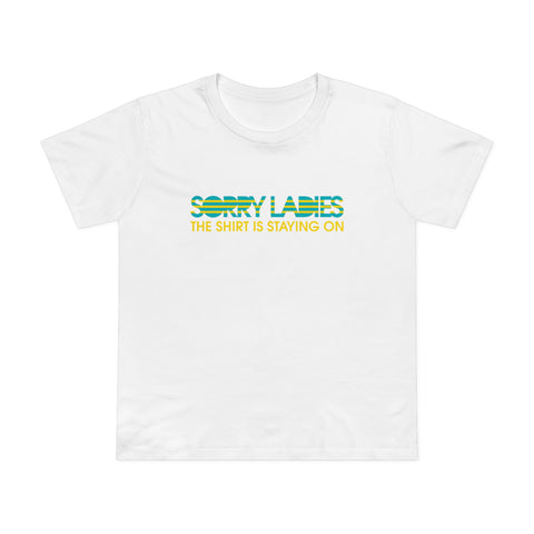 Sorry Ladies The Shirt Is Staying On - Women’s T-Shirt