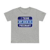 I Think My Sock Is Pregnant - Women’s T-Shirt