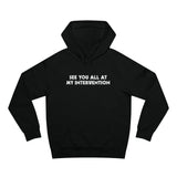 See You All At My Intervention - Hoodie