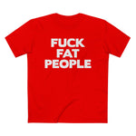 Fuck Fat People - Men’s T-Shirt