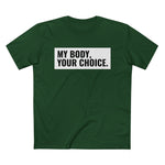 My Body, Your Choice - Men’s T-Shirt