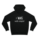 I Was With Stupid - Hoodie