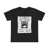 Lost Pet Midget Responds To The Name Tiny Jeff - Women’s T-Shirt