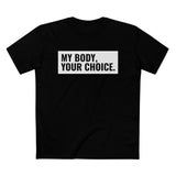 My Body, Your Choice - Men’s T-Shirt