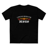 I Pound Beers For Jesus - Men’s T-Shirt