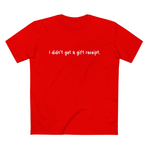 I Didn't Get A Gift Receipt - Men’s T-Shirt