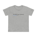 Sex With Your Girlfriend. 74  People Like This. - Women’s T-Shirt