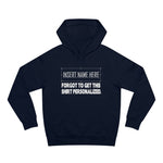 [Insert Name Here] Forgot To Get This Shirt Personalized - Hoodie