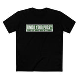 Finish Your Pussy - There Are Horny Kids In Ethiopia - Men’s T-Shirt