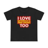 I Love Watermelon & Fried Chicken Too - Women’s T-Shirt