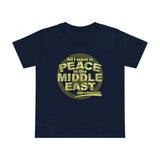 All I Want Is Peace In The Middle East (And A Blowjob) - Women’s T-Shirt