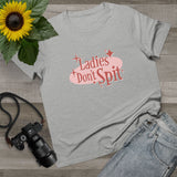 Ladies Don't Spit - Women’s T-Shirt