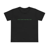 I Keep Forgetting About Dre - Women’s T-Shirt