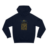 I Hated Cops Before It Was Cool - Hoodie