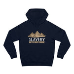 Slavery Gets Shit Done - Hoodie