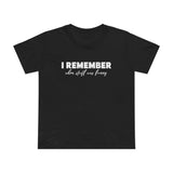 I Remember When Stuff Was Funny - Women’s T-Shirt