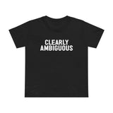 Clearly Ambiguous - Women’s T-Shirt