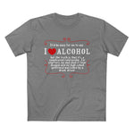 It'd Be Easy For Me To Say I Love Alcohol - Men’s T-Shirt