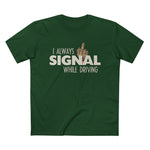 I Always Signal While Driving - Men’s T-Shirt