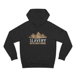 Slavery Gets Shit Done - Hoodie