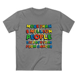 More Than 8 Million People Die Each Year From Cancer - Men’s T-Shirt