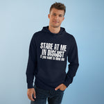 Stare At Me In Disgust - Hoodie