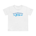 I'm Not A Full Blooded Jew - I'm Jewish - Women’s T-Shirt