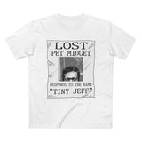 Lost Pet Midget Responds To The Name Tiny Jeff - Men’s T-Shirt