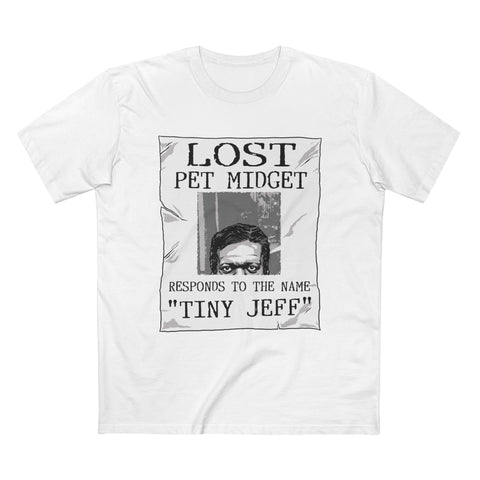 Lost Pet Midget Responds To The Name Tiny Jeff - Men’s T-Shirt