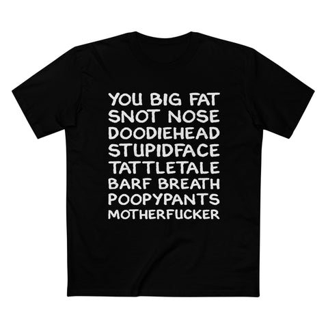 You Big Fat Snot Nose Doodiehead Motherfucker - Men’s T-Shirt