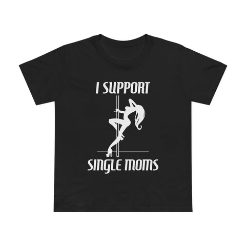 I Support Single Moms - Women’s T-Shirt