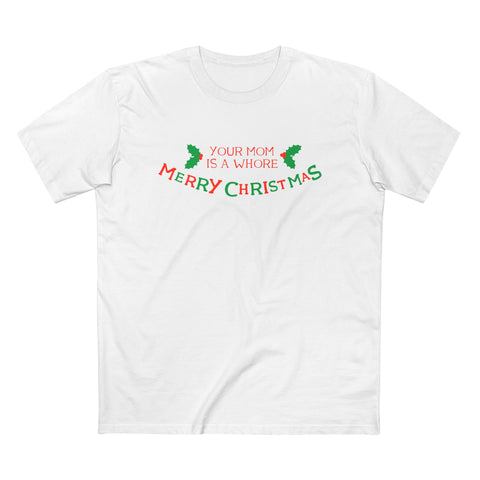 Your Mom Is A Whore - Merry Christmas - Men’s T-Shirt