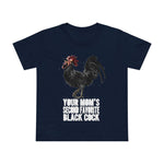 Your Mom's Second Favorite Black Cock - Women’s T-Shirt
